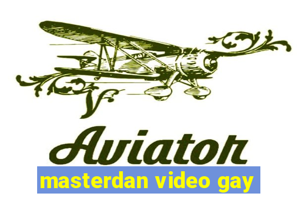 masterdan video gay